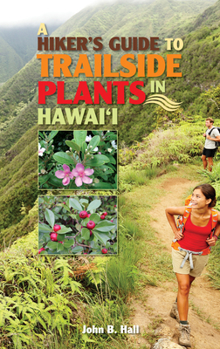 Paperback A Hiker's Guide to Trailside Plants in Hawaii Book
