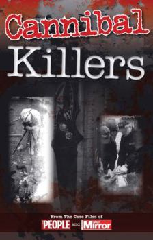 Paperback Crimes of the Century: Cannibal Killers: From the Case Files of People and Daily Mirror Book