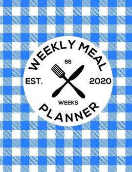 Weekly Meal Planner 2020: 55 Weeks of daily Meals planning, Shopping list with fields to mark. No more wasting food. Meals diary, Journal - Original blue chequered pattern.