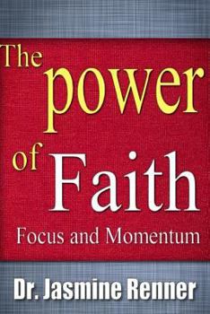 Paperback The Power of Faith, Focus and Momentum: Harnessing Life-Changing Forces for Maximum Impact & Productivity Book