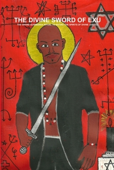 The Divine Sword of Exu - The Grand Quimbanda Ritual to Invoke the Spirits of Divine Justice