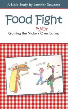Paperback Food Fight: Gaining the Victory (by NOT) Over Eating Book