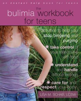 Paperback The Bulimia Workbook for Teens: Activities to Help You Stop Bingeing and Purging Book