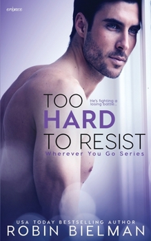 Too Hard to Resist - Book #3 of the Wherever You Go