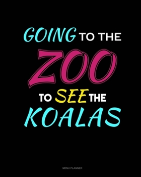Paperback Going To The Zoo To See The Koalas: Menu Planner Book