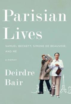 Hardcover Parisian Lives: Samuel Beckett, Simone de Beauvoir, and Me: A Memoir Book