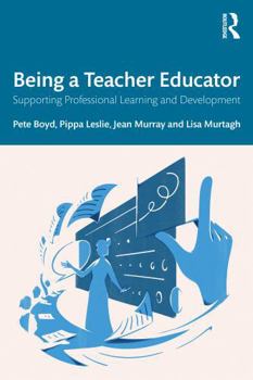 Paperback Being a Teacher Educator: Supporting Professional Learning and Development Book