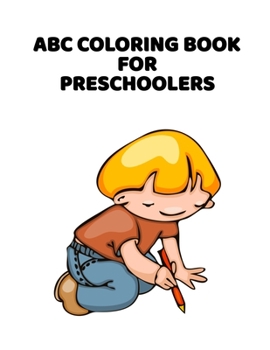 Paperback ABC Coloring Book For Preschoolers: ABC Letter Coloringt letters coloring book, ABC Letter Tracing for Preschoolers for Kids Ages 3-5 A Fun Book to Pr [Large Print] Book