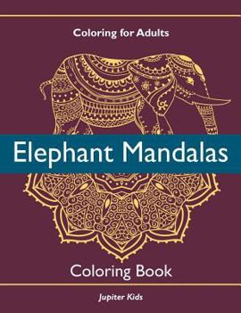 Paperback Coloring For Adults: Elephant Mandalas Coloring Book
