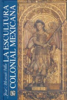 Hardcover La Escultura Colonial Mexicana [Spanish] Book