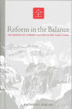Reform in the Balance: The Defense of Literary Culture in Mid-Tang China (Suny Series in Chinese Philosophy and Culture) - Book  of the SUNY series in Chinese Philosophy and Culture