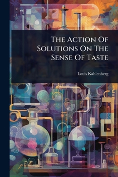 Paperback The Action Of Solutions On The Sense Of Taste Book