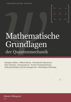 Mathematische Grundlagen der Quantenmechanik (theoretische physik) (German Edition)
