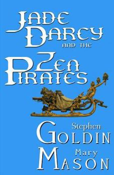 Jade Darcy and the Zen Pirates - Book #2 of the Rehumanization of Jade Darcy