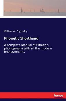 Paperback Phonetic Shorthand: A complete manual of Pitman's phonography with all the modern improvements Book