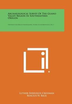 Paperback Archaeological Survey of the Guano Valley Region in Southeastern Oregon: University of Oregon Monographs, Studies in Anthropology, No. 1 Book