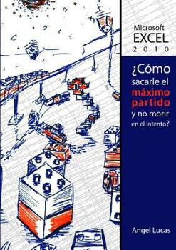 Paperback Excel 2010 - ¿Como sacarle el máximo partido y no morir en el intento? [Spanish] Book
