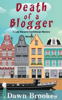Death of a Blogger: A Lady Marjorie Snellthorpe Mystery Novella - Book #0 of the Lady Marjorie Snellthorpe