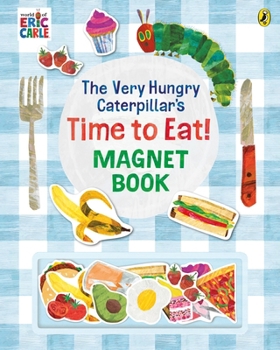 Paperback The Very Hungry Caterpillar's Time to Eat! Magnet Book