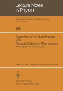 Dynamics of Nuclear Fission and Related Collective Phenomena: Proceedings of the International Symposium on “Nuclear Fission and Related Collective ... 26–29, 1981