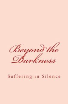 Paperback Beyond the Darkness: Suffering in Silence Book