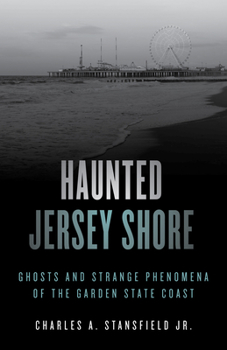 Paperback Haunted Jersey Shore: Ghosts and Strange Phenomena of the Garden State Coast Book