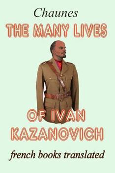 Paperback The many lives of Ivan Kazanovich: Translated from the French original Book