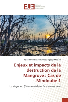 Paperback Enjeux et impacts de la destruction de la Mangrove: Cas de Mindoube 1 [French] Book