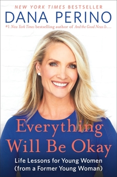 Hardcover Everything Will Be Okay: Life Lessons for Young Women (from a Former Young Woman) Book