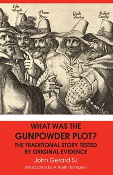 Paperback What Was the Gunpowder Plot? the Traditional Story Tested by Original Evidence Book