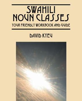 Paperback Swahili Noun Classes: Your Friendly Workbook and Guide Book