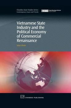 Hardcover Vietnamese State Industry and the Political Economy of Commercial Renaissance: Dragon's Toothor Curate's Egg? Book