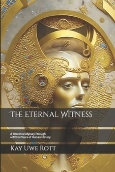 Paperback The Eternal Witness: A Timeless Odyssey Through 4 Billion Years of Human History Book