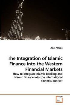 Paperback The Integration of Islamic Finance into the Western Financial Markets Book