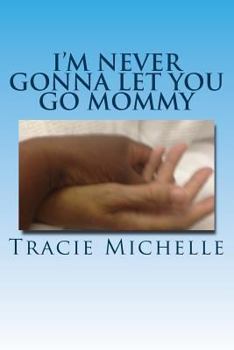 Paperback I'm Never Gonna Let You Go Mommy! Book