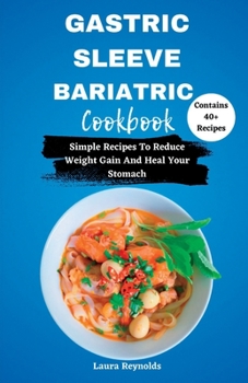 Paperback Gastric Sleeve Bariatric Cookbook: Simple Recipes To Reduce Weight Gain And Heal Your Stomach Book