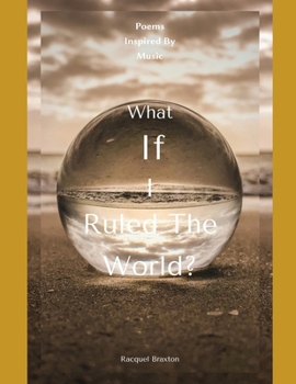 Paperback What If I Ruled The World?: Poems Inspired By Music Book