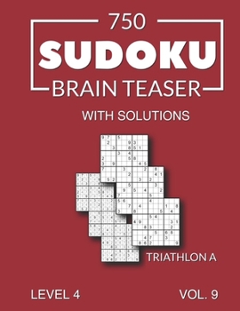 Paperback 750 Sudoku Brain Teaser Triathlon A with solutions: Level 4 Volume 9 Book