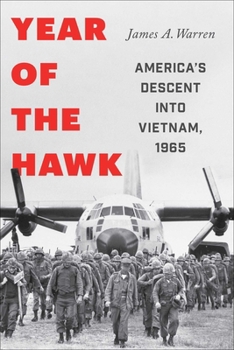 Hardcover Year of the Hawk: America's Descent Into Vietnam, 1965 Book