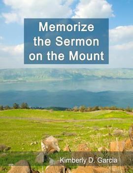 Paperback Memorize the Sermon on the Mount: A New Scripture Memory System to Memorize Life Lessons from Jesus in Only Minutes per Day (Bible Memorization Made Easy) Book