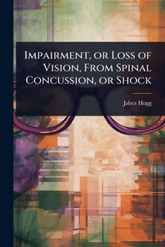 Impairment, or Loss of Vision, From Spinal Concussion, or Shock