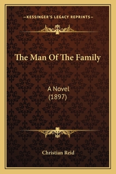 Paperback The Man Of The Family: A Novel (1897) Book