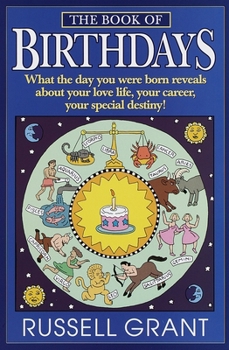 Paperback The Book of Birthdays: What the Day You Were Born Reveals About Your Love Life, Your Career, Your Special Destiny! Book