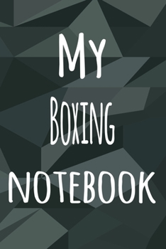 My Boxing Notebook: The perfect way to record your hobby - 6x9 119 page lined journal!