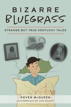Paperback Bizarre Bluegrass: Strange But True Kentucky Tales Book