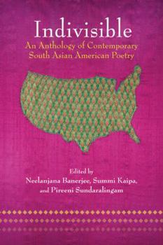 Indivisible: An Anthology of Contemporary South Asian American Poetry