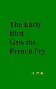 Paperback The Early Bird Gets the French Fry Book