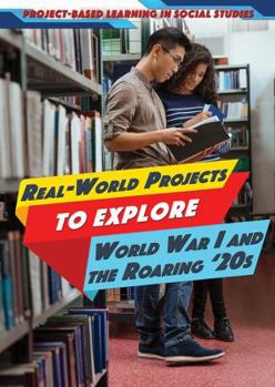 Library Binding Real-World Projects to Explore World War I and the Roaring '20s Book