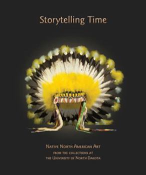 Hardcover Storytelling Time: Native North American Art from the Collections at the University of North Dakota Book