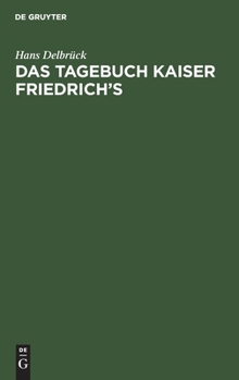 Hardcover Das Tagebuch Kaiser Friedrich's: Gustav Freytag Über Kaiser Friedrich [German] Book